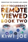 Cryptocurrency Remote Viewed Book Two By Kiwi Joe Cover Image