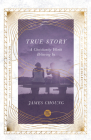 True Story: A Christianity Worth Believing In By James Choung Cover Image