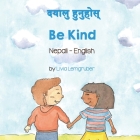 Be Kind (Nepali-English) By Livia Lemgruber, Anup Timilsina (Translator) Cover Image