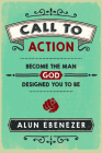 Call to Action: Become the Man God Designed You to Be Cover Image