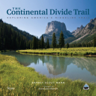 The Continental Divide Trail: Exploring America's Ridgeline Trail (Great Hiking Trails) By Barney Scout Mann, Nicholas Kristof (Foreword by) Cover Image