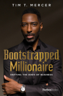 Bootstrapped Millionaire: Defying the Odds of Business By Tim T. Mercer Cover Image