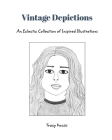 Vintage Depictions: An Eclectic Collection of Inspired Illustrations Cover Image