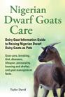 Nigerian Dwarf Goats Care: Dairy Goat Information Guide to Raising Nigerian Dwarf Dairy Goats as Pets. Goat care, breeding, diet, diseases, lifes Cover Image