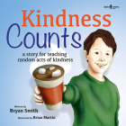 Kindness Counts: A Story for Teaching Random Acts of Kindness Volume 1 (Without Limits) By Bryan Smith, Brian Martin (Illustrator) Cover Image