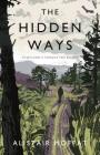 The Hidden Ways: Scotland's Forgotten Roads By Alistair Moffat Cover Image