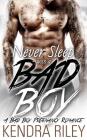 Never Sleep With A Bad Boy By Kendra Riley Cover Image