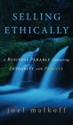 Selling Ethically: A Business Parable Connecting Integrity with Profits By Joel Malkoff Cover Image