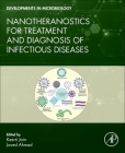 Nanotheranostics for Treatment and Diagnosis of Infectious Diseases By Keerti Jain (Editor), Javed Ahmad (Editor) Cover Image