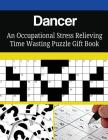 Dancer An Occupational Stress Relieving Time Wasting Puzzle Gift Book By Mega Media Depot Cover Image