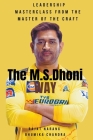 The M.S. Dhoni Way - Leadership Masterclass from the Master of the Craft By Rajat Narang, Bhumika Chandra Cover Image