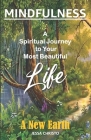 Mindfulness: A Spiritual Journey to Your Most Beautiful Life: A New Earth Cover Image