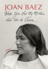 When You See My Mother, Ask Her to Dance: Poems By Joan Baez Cover Image