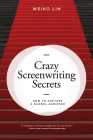 Crazy Screenwriting Secrets: How to Capture a Global Audience Cover Image