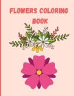 Flowers Coloring Book: A wonderful Coloring Book with many flowers Reduce the Stress Relaxation By Alro Bdr Cover Image