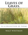 Leaves of Grass.: is a collection of poems Cover Image