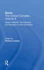 Dante's Afterlife: The Commedia Reborn in Art: Dante: The Critical Complex (Volume 8: Dante's Afterlife: The Commedia Reborn in Art) By Richard Lansing (Introduction by), Richard Lansing (Editor) Cover Image