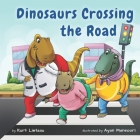 Dinosaurs Crossing the Road By Ayan Mansoori (Illustrator), Kurt Lietzau Cover Image