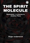 The Spirit Molecule By Roger Underwood Cover Image