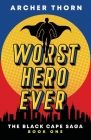 Worst Hero Ever By Archer Thorn Cover Image
