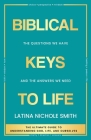 Biblical Keys to Life: The Questions We Have and the Answers We Need By Latina Nichole Smith Cover Image