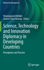 Science, Technology and Innovation Diplomacy in Developing Countries: Perceptions and Practice (Research for Development) By Venugopalan Ittekkot (Editor), Jasmeet Kaur Baweja (Editor) Cover Image
