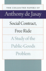 Social Contract, Free Ride: A Study of the Public-Goods Problem (Collected Papers of Anthony de Jasay) Cover Image