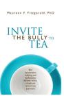 Invite the Bully to Tea: End harassment, bullying and dysfunction forever with a simple yet radical new approach Cover Image