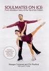 Soulmates on Ice: From Hometown Glory to the Top of the Podium By Meagan Duhamel, Eric Radford, Laura E. Young Cover Image