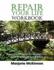 REPAIR Your Life Workbook: Supporting a Program of Recovery from Incest & Childhood Sexual Abuse Cover Image