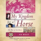 My Kingdom for a Horse: The War of the Roses (Very #5) By Ed West, Steven Crossley (Read by) Cover Image