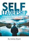 Self Leadership: 12 Powerful Mindsets & Methods to Win in Life & Business Cover Image