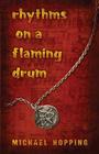 Rhythms on a Flaming Drum By Michael Hopping Cover Image
