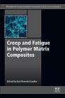 Creep and Fatigue in Polymer Matrix Composites By Rui Miranda Guedes (Editor) Cover Image