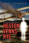 The Reincarnation of Heston Venns Rye By Henry Stevenson Cover Image