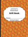 Womens Basketball Drill Book Dates: School Year: Undated Coach Schedule Organizer For Teaching Fundamentals Practice Drills, Strategies, Offense Defen By Shelby's Sports Journals and Notebooks Cover Image