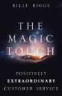 The Magic Touch: Positively Extraordinary Customer Service Cover Image