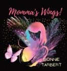 Momma's Wings! By Bonnie Tarbert Cover Image