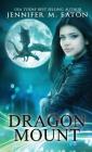 Dragon Mount: Deluxe Hardcover Edition By Jennifer M. Eaton Cover Image