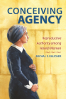 Conceiving Agency: Reproductive Authority Among Haredi Women By Michal S. Raucher Cover Image