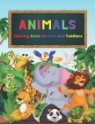 Animals Coloring Book For Kids And Toddlers: Animal Coloring Book For Kids, Animals Coloring Book, Animals Coloring Pages, Cute Coloring Pages Animals By Diponkar Book House Cover Image