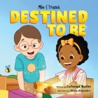 Destined to Be: An Encouragement Booster to Build Self-Confidence By Latonya Butler, Shiela Alejandro (Illustrator) Cover Image