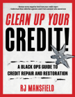 Clean Up Your Credit!: A Black Ops Guide to Credit Repair and Restoration By Richard Mansfield Cover Image