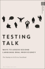 Testing Talk: Ways to Assess Second Language Oral Proficiency By Pia Sundqvist, Erica Sandlund Cover Image