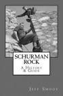 Schurman Rock: A History & Guide By Jeff Smoot Cover Image