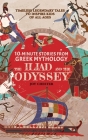 10-Minute Stories From Greek Mythology - The Iliad and The Odyssey: Timeless Legendary Tales To Inspire Kids Of All Ages By Joy Chester Cover Image