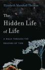 The Hidden Life of Life: A Walk Through the Reaches of Time (Animalibus #13) By Elizabeth Marshall Thomas Cover Image