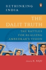 The Dalit Truth: The Battles for Realizing Ambedkar's Vision By K Raju Cover Image