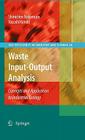 Waste Input-Output Analysis: Concepts and Application to Industrial Ecology (Eco-Efficiency in Industry and Science #26) By Shinichiro Nakamura, Yasushi Kondo Cover Image