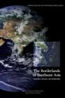 The Borderlands of Southeast Asia: Geopolitics, Terrorism, and Globalization By Sean M. McDonald, Bruce Vaughn, James Clad Cover Image